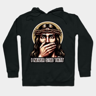 Jesus Never Said That meme Hoodie